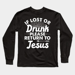 If Lost Or Drunk Please Return To JESUS Gift Name Long Sleeve T-Shirt